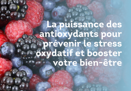 La puissance des antioxydants pour prévenir le stress oxydatif et booster votre bien-être.